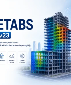 ETABS v23 – Phần mềm phân tích và thiết kế kết cấu nhà cao tầng chuyên nghiệp