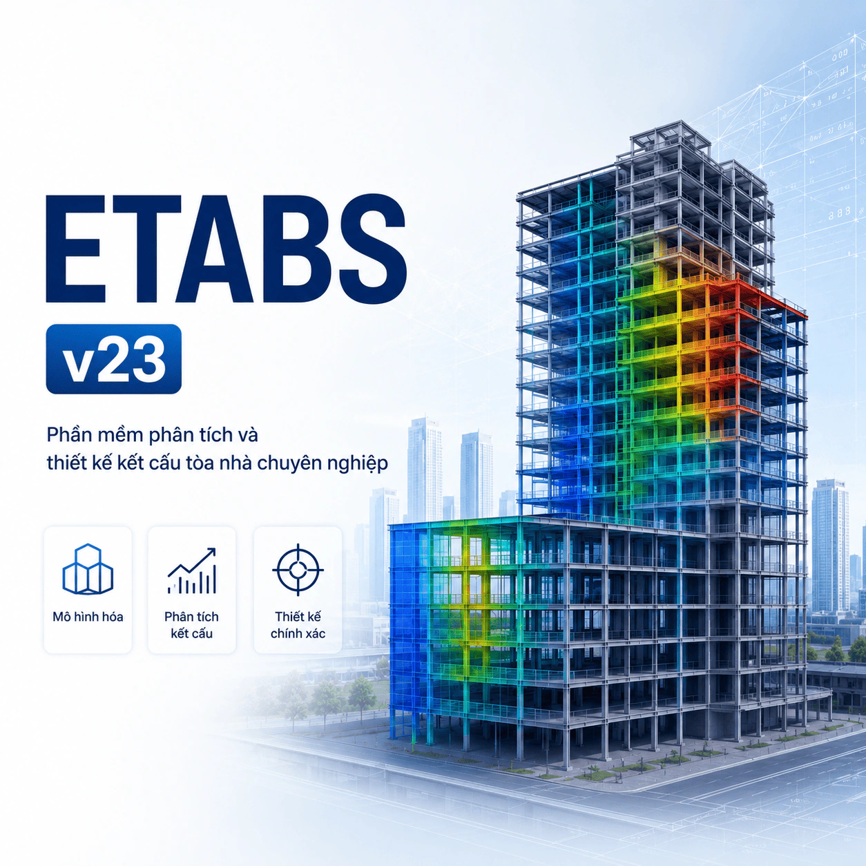 ETABS v23 – Phần mềm phân tích và thiết kế kết cấu nhà cao tầng chuyên nghiệp 1 ETABS v23 – Phần mềm phân tích và thiết kế kết cấu nhà cao tầng chuyên nghiệp